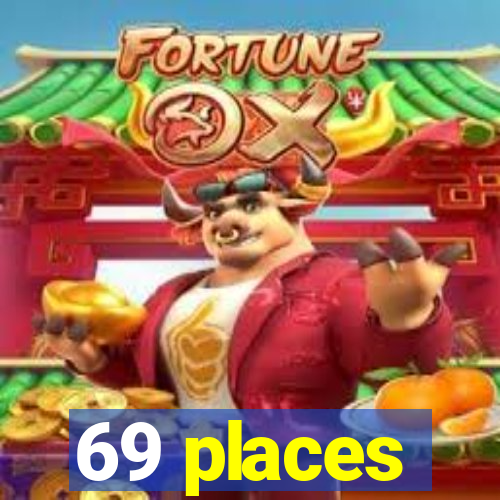 69 places